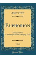 Euphorion, Vol. 20: Zeitschrift FÃ¼r Literaturgeschichte; Jahrgang 1913 (Classic Reprint)