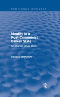 Identity in a Post-communist Balkan State: An Albanian Village Study(Routledge Revivals)