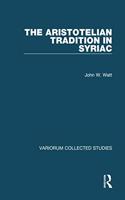 The Aristotelian Tradition in Syriac