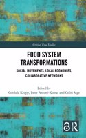 Food System Transformations: Social Movements, Local Economies, Collaborative Networks