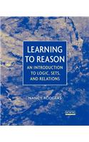 Learning to Reason: An Introduction to Logic, Sets, and Relations