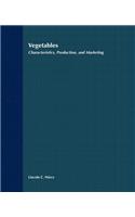 Vegetables: Characteristics, Production, and Marketing