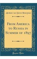 From America to Russia in Summer of 1897 (Classic Reprint)