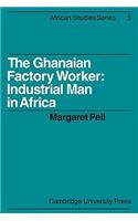 The Ghanaian Factory Worker: Industrial Man in Africa