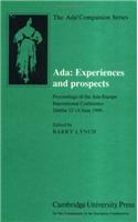 Ada: Experiences and Prospects: Proceedings of the Ada-Europe International Conference, Dublin, 1990(The Ada Companion Series)