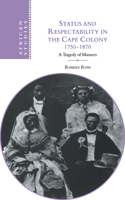 Status and Respectability in the Cape Colony, 1750-1870