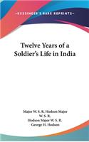 Twelve Years of a Soldier's Life in India