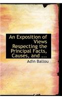 An Exposition of Views Respecting the Principal Facts, Causes, and ...: (English)