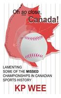 Oh So Close, Canada! Lamenting Some of the Missed Championships in Canadian Sports History