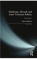 Gladstone, Disraeli and Later Victorian Politics