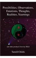 Possibilities, Observations, Emotions, Thoughts, Realities, Yearnings: and other products from my Mind(English)