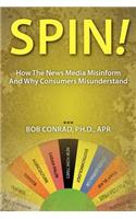 Spin! How the News Media Misinform and Why Consumers Misunderstand