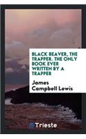 Black Beaver, the Trapper