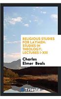 Religious Studies for Laymen: Studies in Theology; Lectures I-XIII