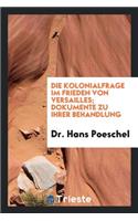 Die Kolonialfrage Im Freiden Von Versailles; Dokumente Zu Ihrer Behandlung