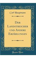 Der Landstreicher Und Andere ErzÃ¤hlungen (Classic Reprint)