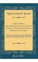 A Review with Recommendations of the North Carolina Teacher Performance Appraisal Instrument: North Carolina General Assembly State Legislative Building Raleigh, NC 27611 (Classic Reprint)