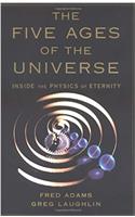 The Five Ages of the Universe: Inside the Physics of Eternity