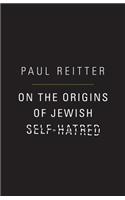 On the Origins of Jewish Self-Hatred