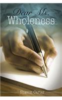Dear Ms. Wholeness