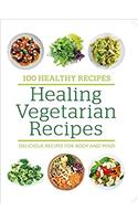 100 Healthy Recipes: Healing Vegetarian Recipes