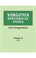 Virginia Historical Index. in Two Volumes. by E. G. Swem, Librarian of the College of William and Mary. Volume Two