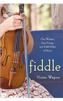 Fiddle: One Woman, Four Strings, and 8,000 Miles of Music