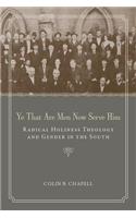 Ye That Are Men Now Serve Him: Radical Holiness Theology and Gender in the South