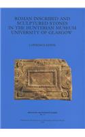 Roman Inscribed and Sculptured Stones in the Hunterian Museum University of Glasgow