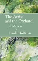 The Artist and the Orchard: A Memoir: A Memoir