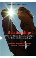 Relationships.What You Should Know and Do Before You Enter Into One...and After.