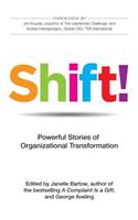 Shift! Powerful Stories of Organizational Transformation