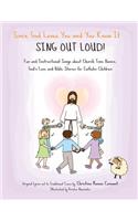 Since God Loves You and You Know It... Sing Out Loud! - Catholic Edition