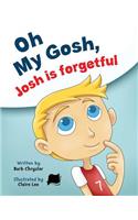 Oh My Gosh, Josh Is Forgetful