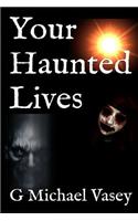 Your Haunted Lives