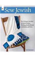Sew Jewish: The 18 Projects You Need for Jewish Holidays, Weddings, Bar/Bat Mitzvah Celebrations, and Home