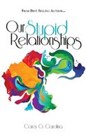 Our Stupid Relationships