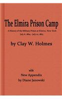 Elmira Prison Camp, a History of the Military Prison at Elmira, NY July 6, 1864 - July 10, 1865 with New Appendix