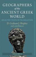 Geographers of the Ancient Greek World: Volume 2