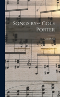 Songs by-- Cole Porter