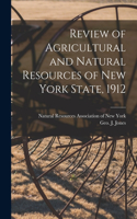 Review of Agricultural and Natural Resources of New York State, 1912