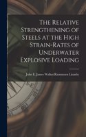 Relative Strengthening of Steels at the High Strain-rates of Underwater Explosive Loading