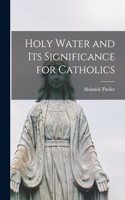 Holy Water and Its Significance for Catholics