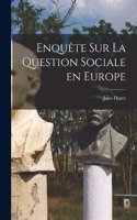 Enquête sur la question sociale en Europe