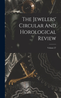 Jewelers' Circular And Horological Review; Volume 27