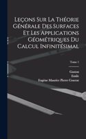 Leçons sur la théorie générale des surfaces et les applications géométriques du calcul infinitésimal; Tome 1