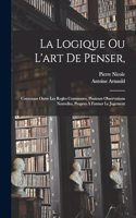 La Logique Ou L'art De Penser,
