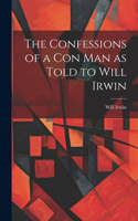 Confessions of a con man as Told to Will Irwin