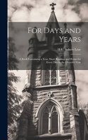 For Days and Years: A Book Containing a Text, Short Reading and Hymn for Every Day in the Church's Year