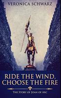 Ride The Wind, Choose The Fire